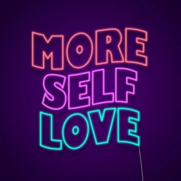More Self Love Neon Sign Encourage self-care and positivity