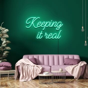 Keeping It Real Neon Sign Add authenticity to your space