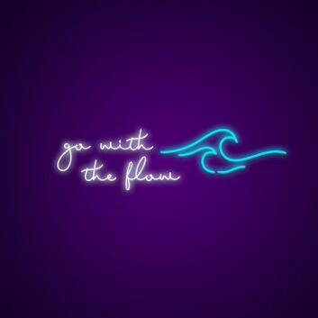 Go With The Flow Neon Sign Create a relaxed atmosphere