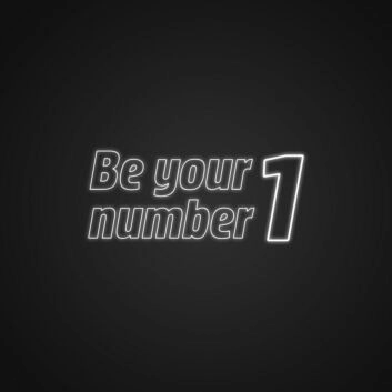 Be Your Number 1 Neon Sign Inspire self-love and confidence