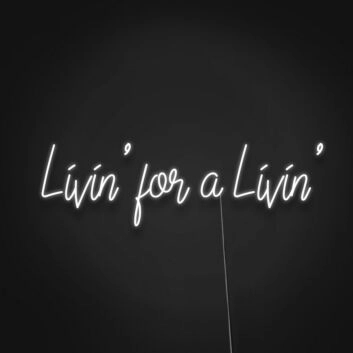 Livin For A Livin Neon Sign Embrace a carefree lifestyle