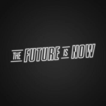 The Future Is Now Neon Sign Inspire forward-thinking