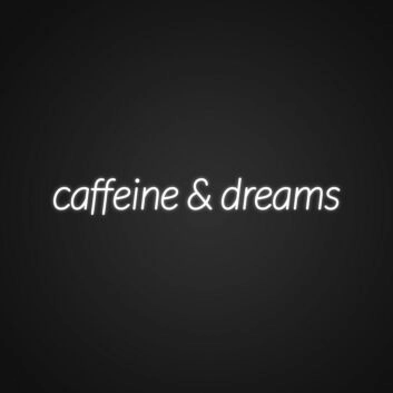 Caffeine And Dreams Neon Sign Ideal for coffee shops and dreamers