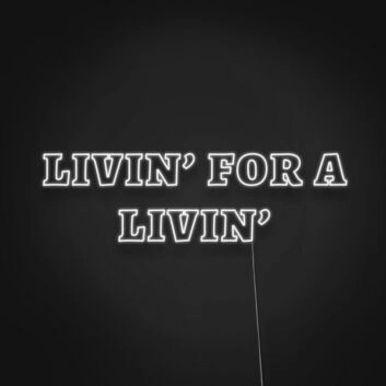 Livin For A Livin Neon Sign Embrace a carefree lifestyle
