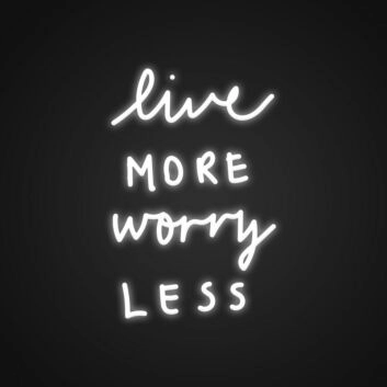 Live More Worry Less Neon Sign Embrace a carefree and joyful lifestyle