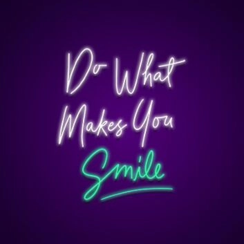 Do What Makes You Smile Neon Sign Inspire happiness and joy