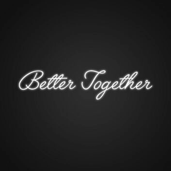 Custom Better Together Neon Sign v2 Personalize your message of unity