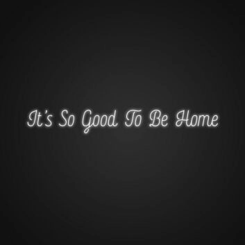 Its So Good To Be Home Neon Sign Create a warm and welcoming atmosphere