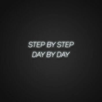 Step By Step Day By Day Neon Sign Encourage perseverance and daily progress