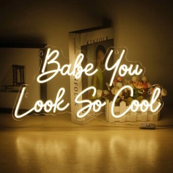 Babe You Look So Cool Neon Sign Enhance your decor with confidence and style