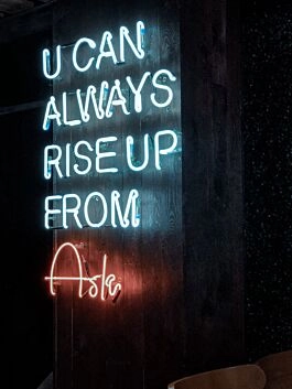 You Can Always Rise Up From Ash Neon Sign Inspire resilience and rebirth