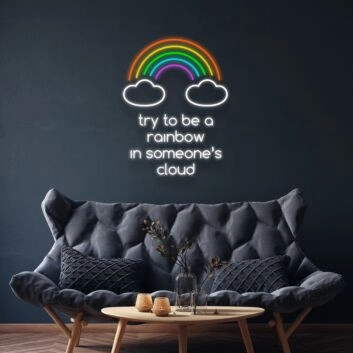 Try To Be The Rainbow In Someones Cloud Neon Sign Inspire kindness and positivity