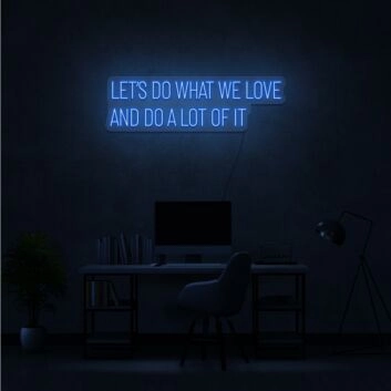 Do What We Love Neon Sign Inspire passion and commitment