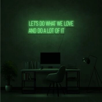 Do What We Love Neon Sign Inspire passion and commitment