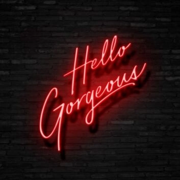 Hello Gorgeous Neon Sign Add a stylish and confident touch