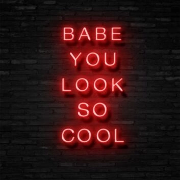 Babe You Look So Cool Neon Sign Enhance your space with confidence and style