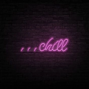 Chill Neon Sign Create a relaxed and laid-back atmosphere