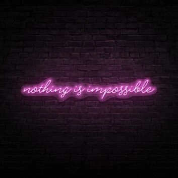 Nothing Is Impossible Neon Sign Inspire ambition and perseverance