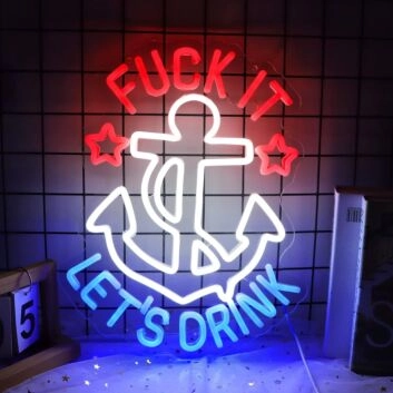 White Anchor with Red Fuck It and Dark Blue Let&#039;s Drink Neon Sign Bar Fun