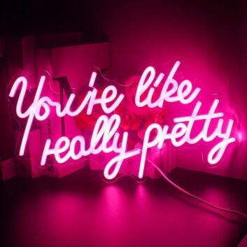 You&#039;re Like Really Pretty Room Neon Sign Compliment Decor