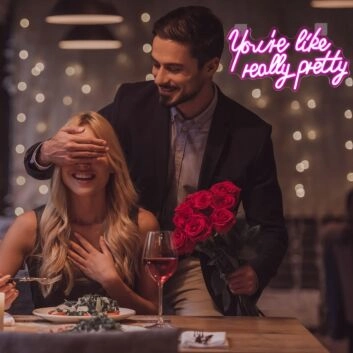 You're Like Really Pretty Room Neon Sign Compliment Decor