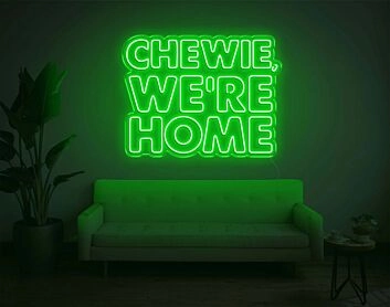 Chewie, We Are Home Neon Sign