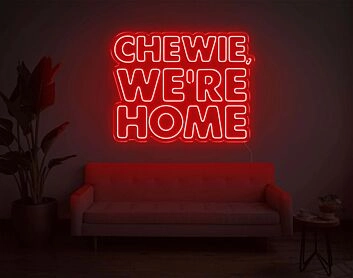 Chewie, We Are Home Neon Sign