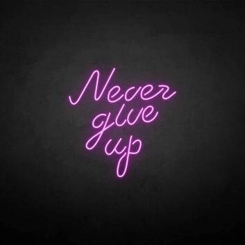 never give up neon sign
