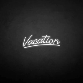 &#39;Vacation&#39; neon sign