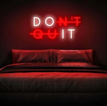 Don&#39;t Quit Neon Sign