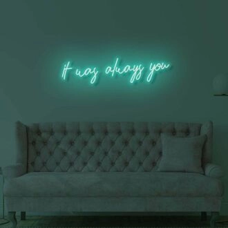 It Was Always You LED Neon Sign