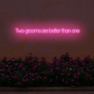 Two bridegrooms are better than one LED Neon Sign