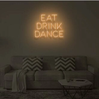 EAT DRINK DANCE" LED Neon Sign