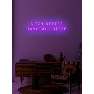 Bitch better have my coffee Neon Demand for Morning Essentials