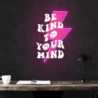Be Kind To Your Mind Neon Sign X Acrylic Artwork