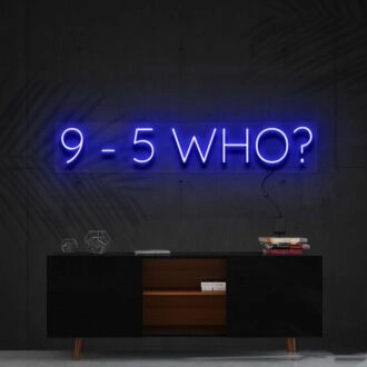 9 5 Who Neon Sign for Motivational Decor
