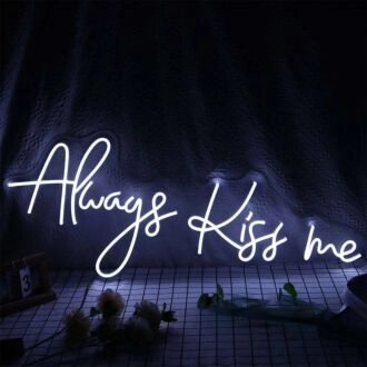 Always Kiss Me Neon Sign