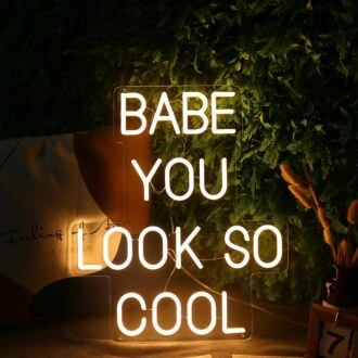 BABE YOU LOOK SO COOL Neon Sign