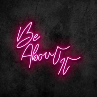 Be About It Neon Sign