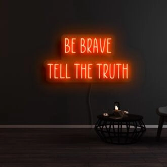 Be Brave Tell The Truth Neon Sign