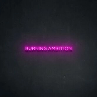 Burning Ambition Neon Sign ideal for motivational spaces