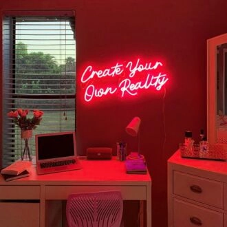 Create Your Own Reality Neon Sign