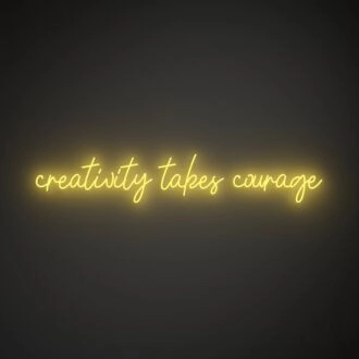 Creativity Takes Courage Neon Sign