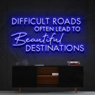 Difficult Roads Lead To Beautiful Destinations Neon Sign for Motivational Spaces