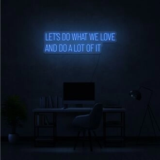 Do What We Love Neon Sign Inspire passion and commitment