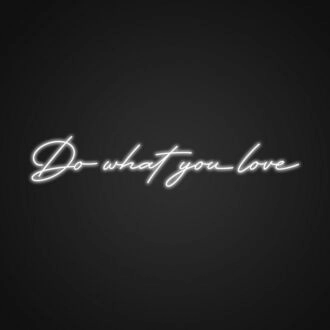 Do What You Love Neon Sign Inspire passion and commitment