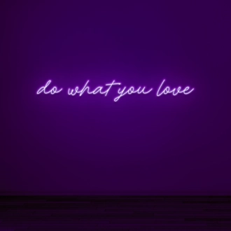 Do what you love Embrace Your Passions with Inspiring Neon Art