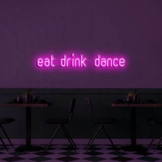 Eat Drink Dance V1 Neon Sign