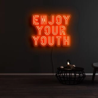 Enjoy Your Youth Neon Sign