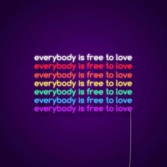 Everybody Is Free To Love Neon Sign